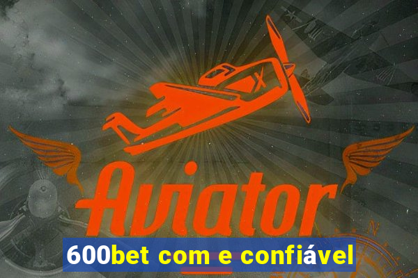 600bet com e confiável