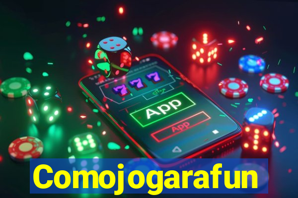 Comojogarafun