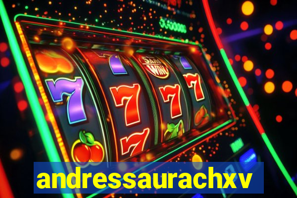 andressaurachxvideos