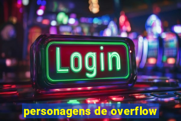 personagens de overflow