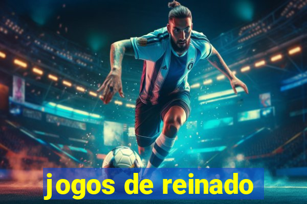 jogos de reinado