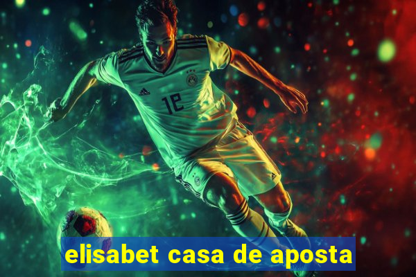 elisabet casa de aposta