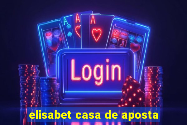 elisabet casa de aposta