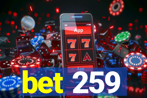 bet 259