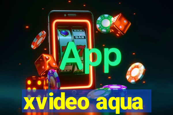 xvideo aqua