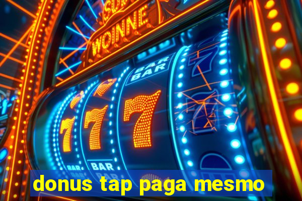 donus tap paga mesmo