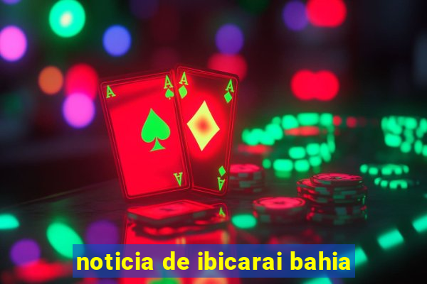 noticia de ibicarai bahia