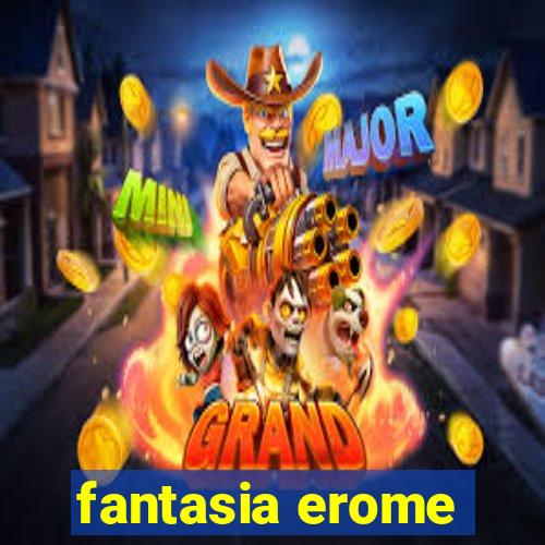 fantasia erome