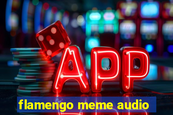 flamengo meme audio