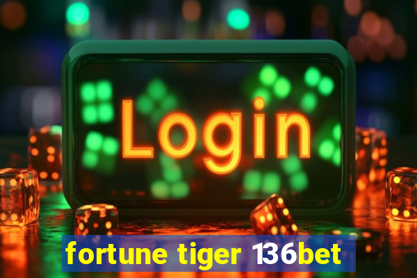 fortune tiger 136bet