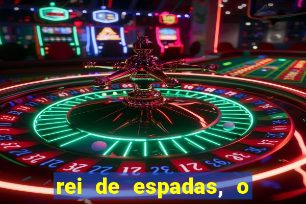 rei de espadas, o que ele sente por mim