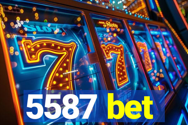 5587 bet