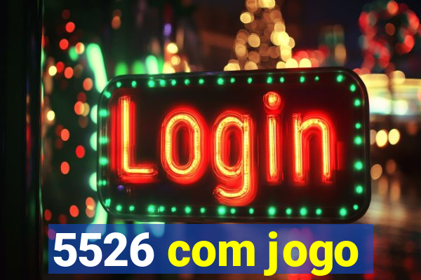 5526 com jogo