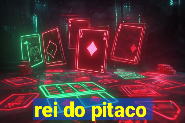 rei do pitaco