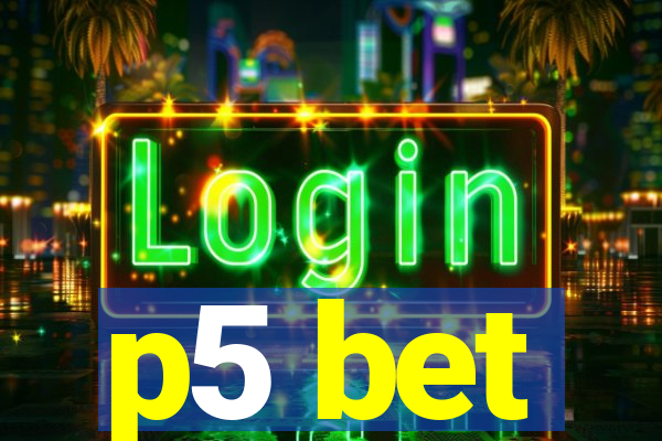 p5 bet