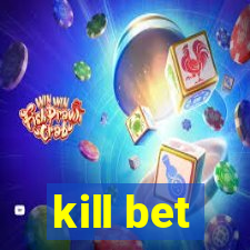 kill bet