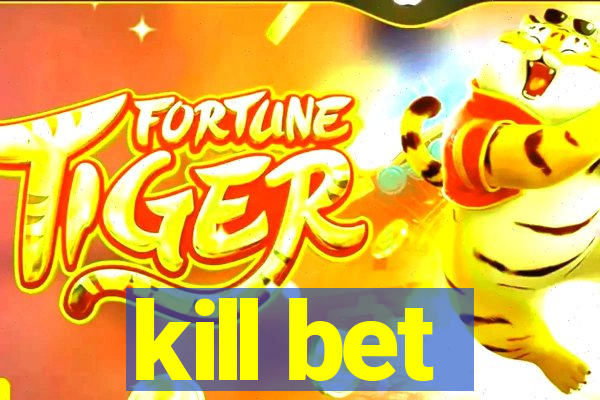 kill bet