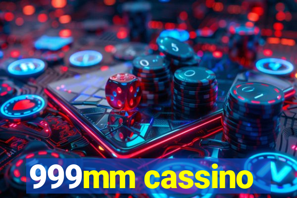 999mm cassino