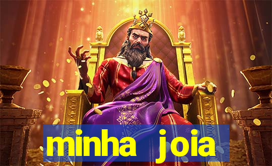 minha joia significado minha joia giria