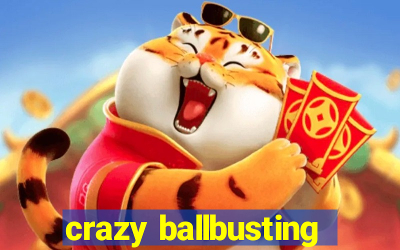crazy ballbusting