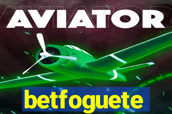 betfoguete