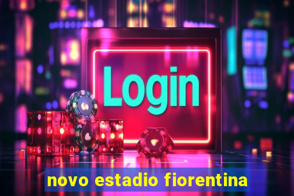 novo estadio fiorentina