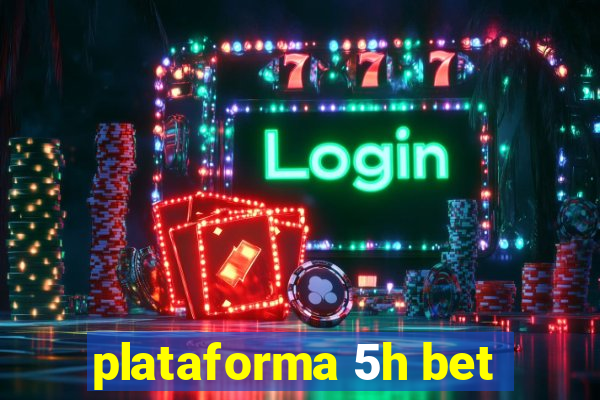 plataforma 5h bet