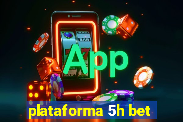 plataforma 5h bet