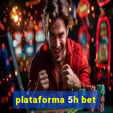 plataforma 5h bet