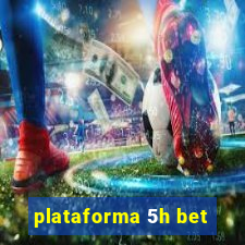 plataforma 5h bet