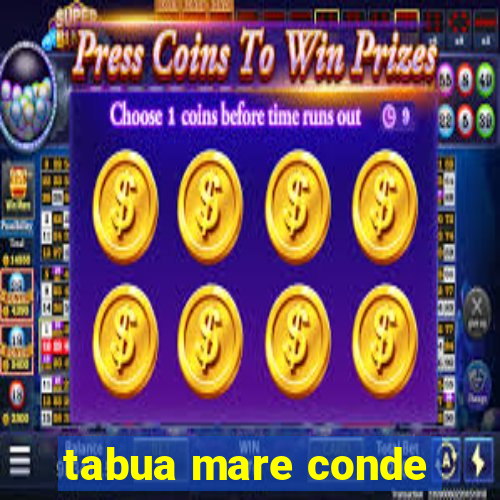 tabua mare conde