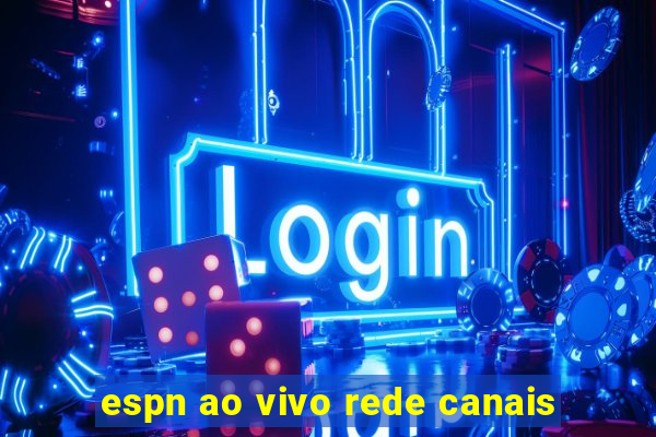 espn ao vivo rede canais
