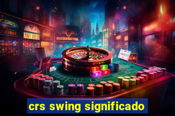 crs swing significado