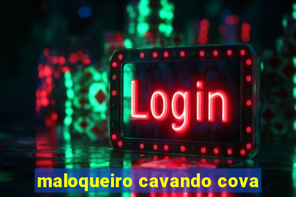 maloqueiro cavando cova