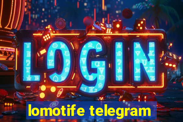 lomotife telegram
