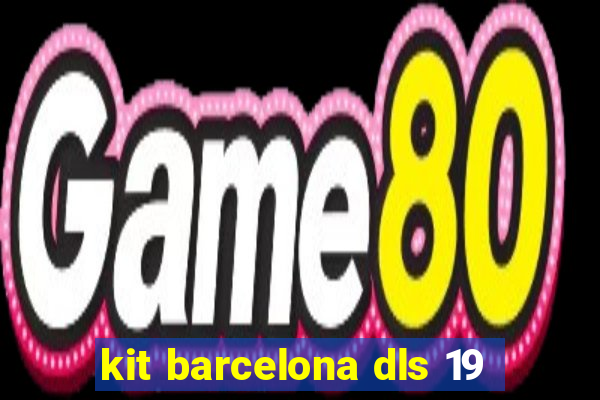 kit barcelona dls 19