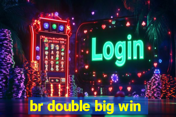 br double big win