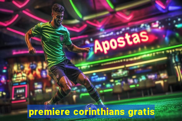 premiere corinthians gratis