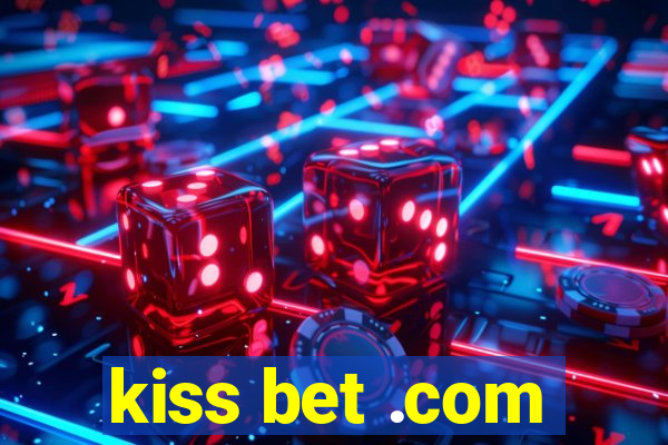 kiss bet .com
