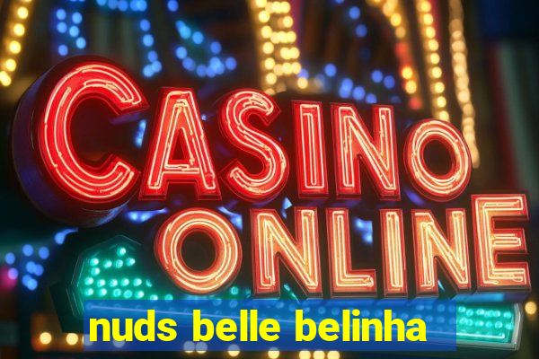 nuds belle belinha