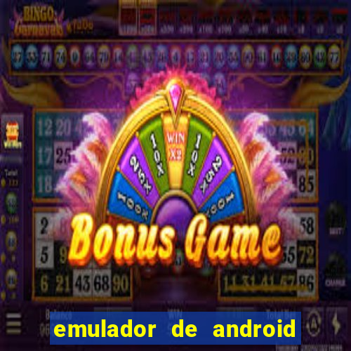 emulador de android para pc fraco