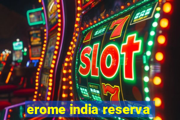 erome india reserva