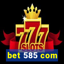 bet 585 com