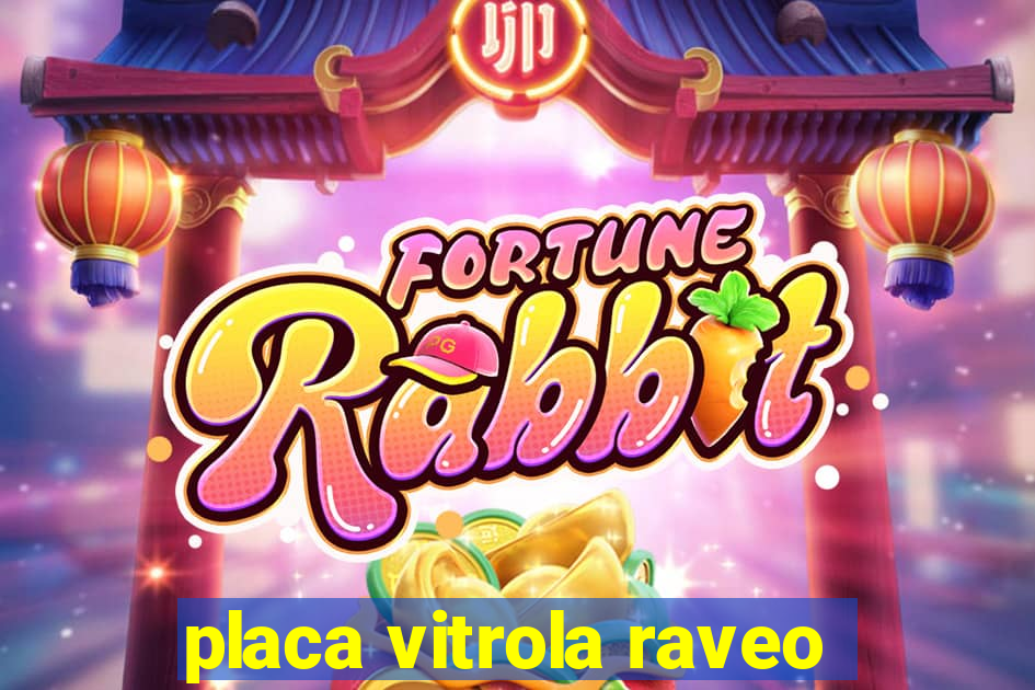 placa vitrola raveo