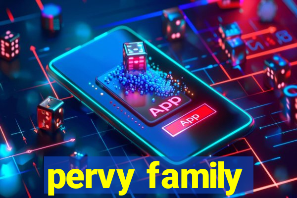 pervy family