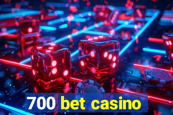 700 bet casino