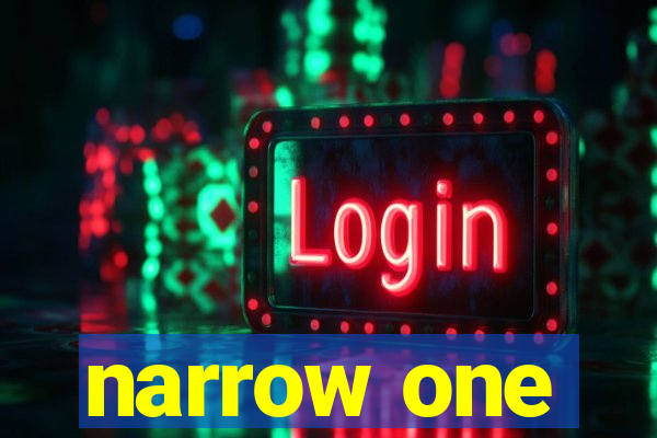 narrow one