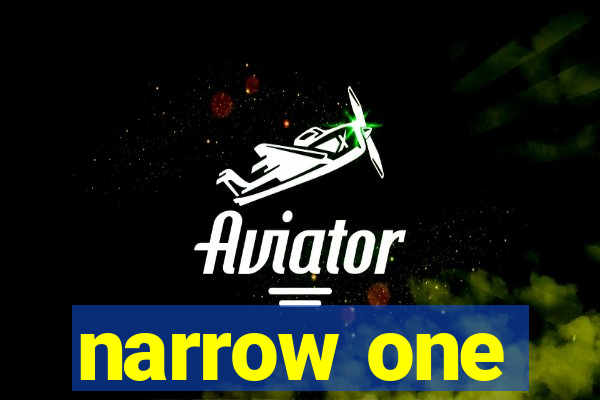 narrow one