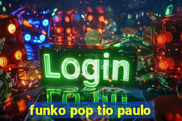 funko pop tio paulo