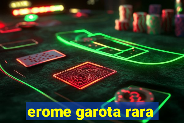 erome garota rara